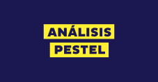 Análisis PESTEL: Qué es y cómo se hace, con ejemplos.