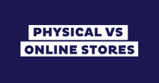 Physical Store VS Online Store: Advantages and Disadvantages