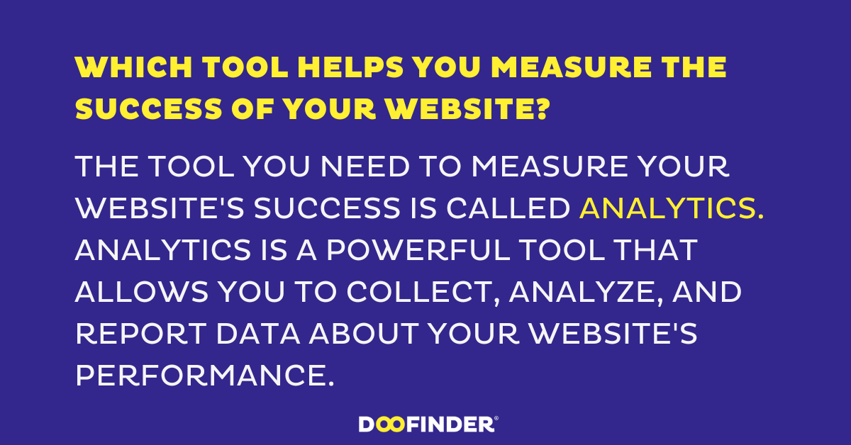Which tool helps you measure the success of your website?